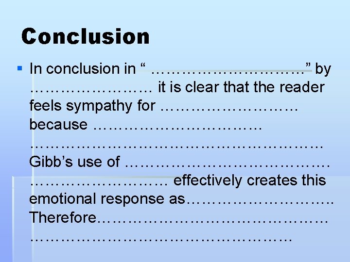 Conclusion § In conclusion in “ ……………” by ………… it is clear that the Conclusion § In conclusion in “ ……………” by ………… it is clear that the
