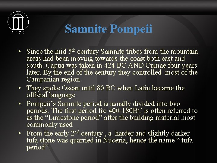Samnite Pompeii • Since the mid 5 th century Samnite tribes from the mountain