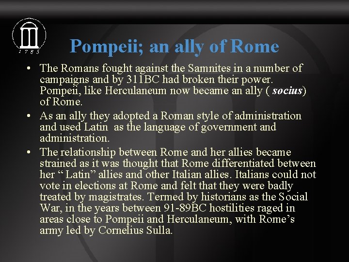Pompeii; an ally of Rome • The Romans fought against the Samnites in a