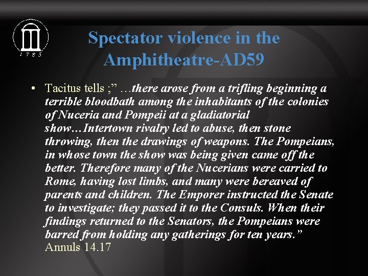 Spectator violence in the Amphitheatre-AD 59 • Tacitus tells ; ” …there arose from