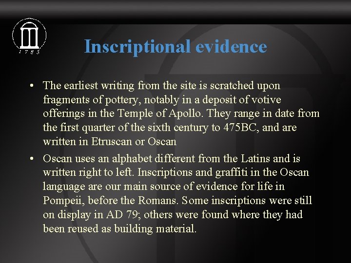 Inscriptional evidence • The earliest writing from the site is scratched upon fragments of