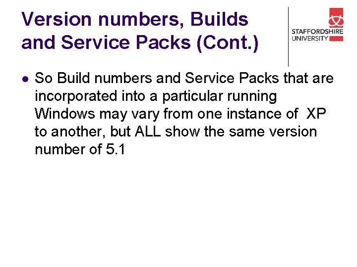 Version numbers, Builds and Service Packs (Cont. ) l So Build numbers and Service