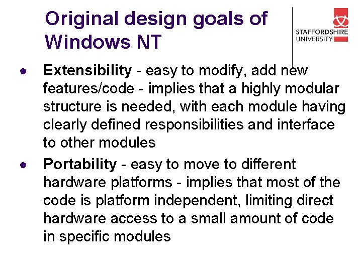 Original design goals of Windows NT l l Extensibility - easy to modify, add