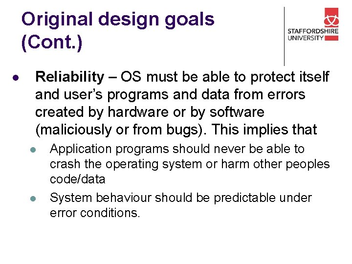 Original design goals (Cont. ) l Reliability – OS must be able to protect