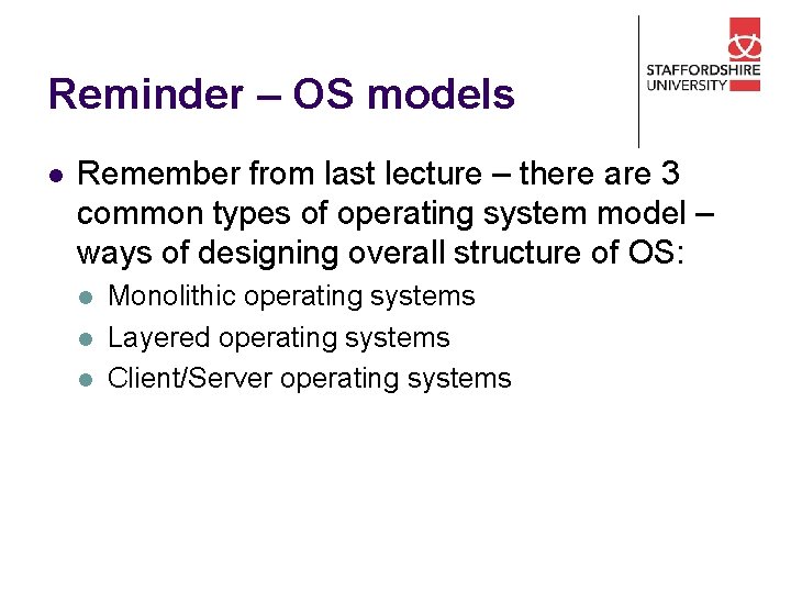 Reminder – OS models l Remember from last lecture – there are 3 common