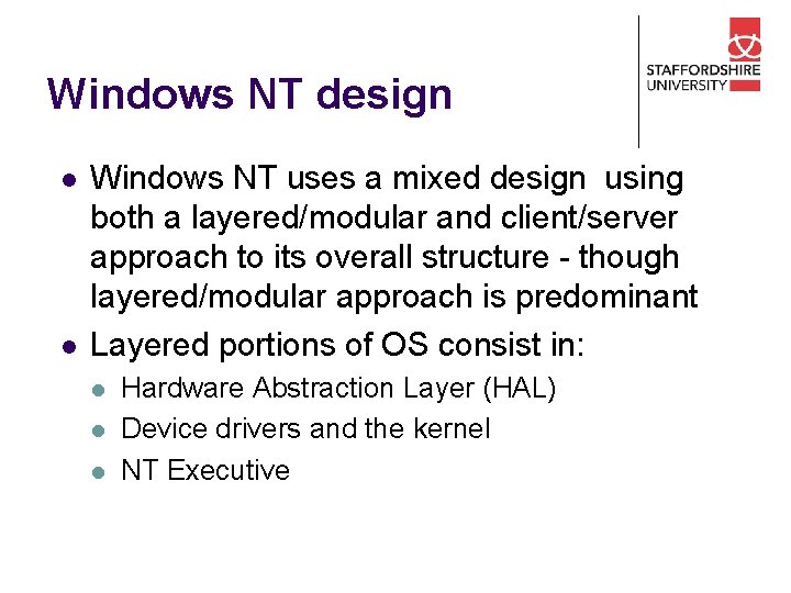 Windows NT design l l Windows NT uses a mixed design using both a