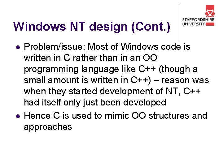 Windows NT design (Cont. ) l l Problem/issue: Most of Windows code is written