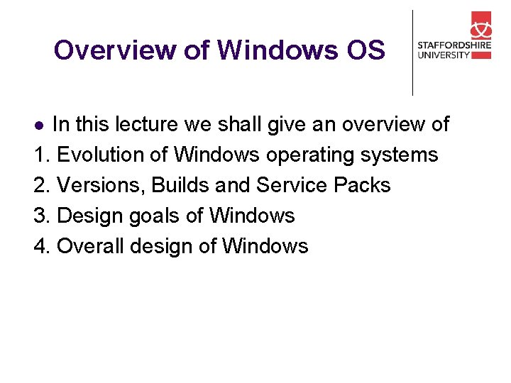 Overview of Windows OS In this lecture we shall give an overview of 1.