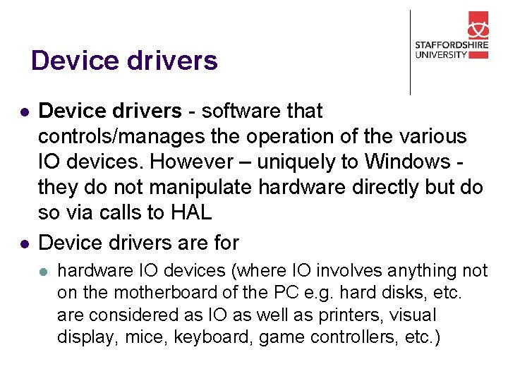 Device drivers l l Device drivers - software that controls/manages the operation of the