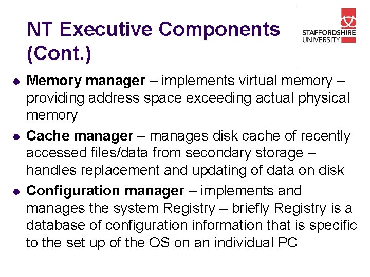 NT Executive Components (Cont. ) l l l Memory manager – implements virtual memory