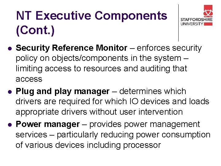 NT Executive Components (Cont. ) l l l Security Reference Monitor – enforces security