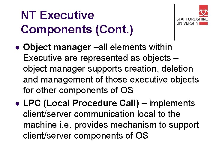 NT Executive Components (Cont. ) l l Object manager –all elements within Executive are