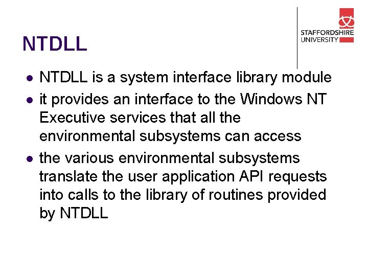 NTDLL l l l NTDLL is a system interface library module it provides an