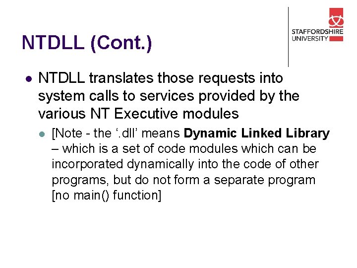 NTDLL (Cont. ) l NTDLL translates those requests into system calls to services provided