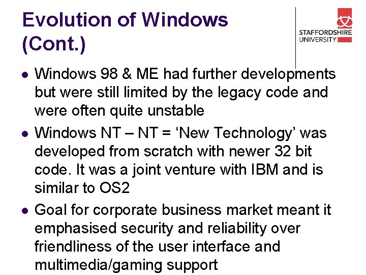 Evolution of Windows (Cont. ) l l l Windows 98 & ME had further