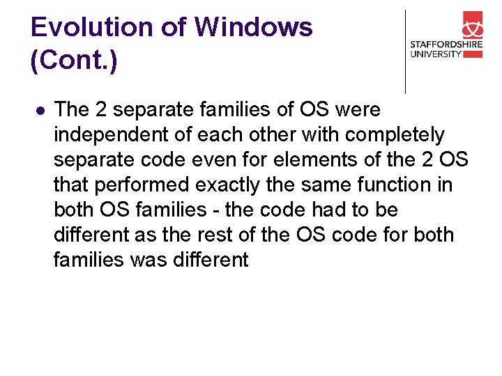 Evolution of Windows (Cont. ) l The 2 separate families of OS were independent