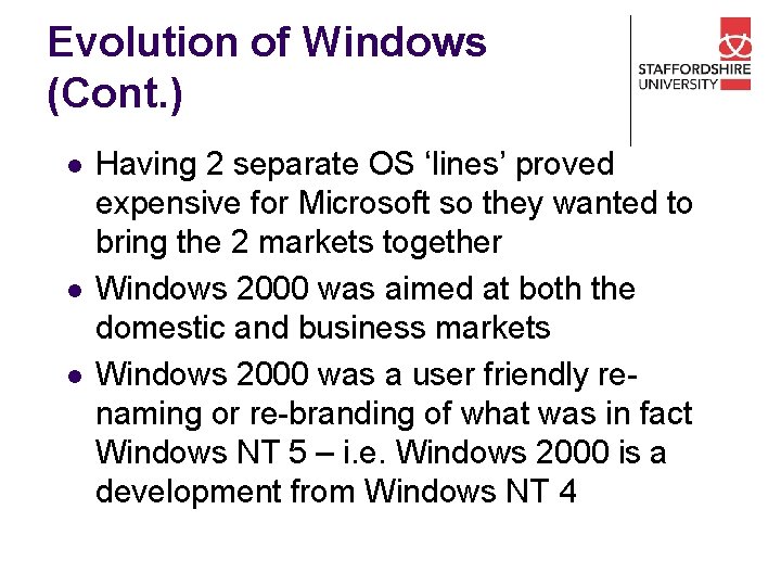Evolution of Windows (Cont. ) l l l Having 2 separate OS ‘lines’ proved