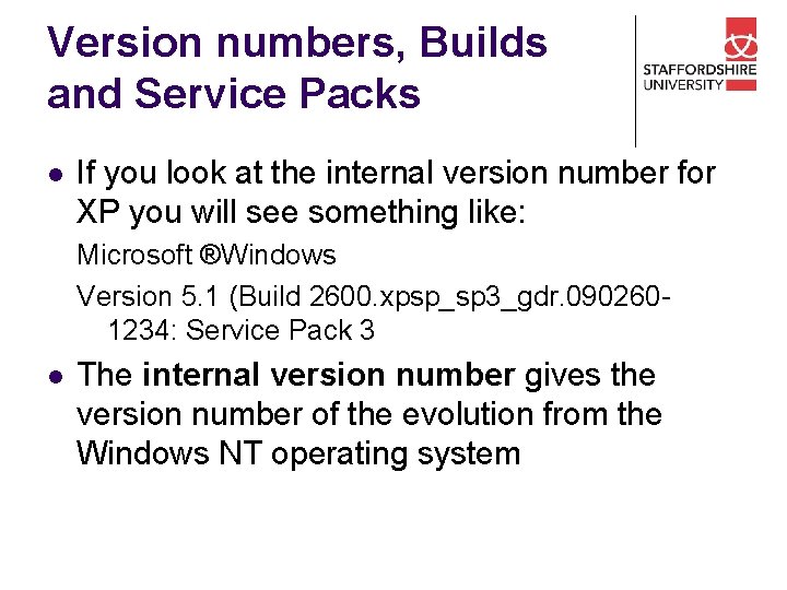 Version numbers, Builds and Service Packs l If you look at the internal version