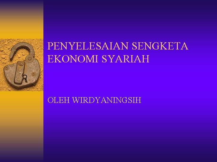 PENYELESAIAN SENGKETA EKONOMI SYARIAH OLEH WIRDYANINGSIH 