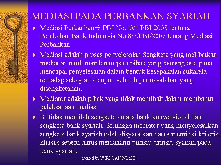 MEDIASI PADA PERBANKAN SYARIAH ¨ Mediasi Perbankan PBI No. 10/1/PBI/2008 tentang Perubahan Bank Indonesia