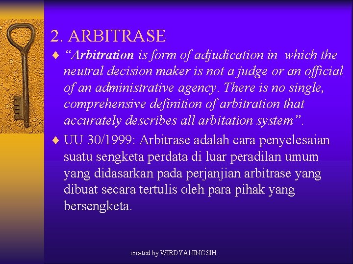 2. ARBITRASE ¨ “Arbitration is form of adjudication in which the neutral decision maker