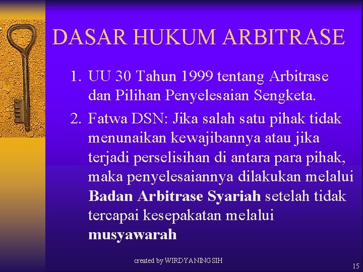 DASAR HUKUM ARBITRASE 1. UU 30 Tahun 1999 tentang Arbitrase dan Pilihan Penyelesaian Sengketa.