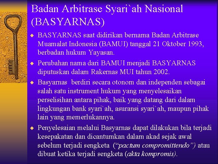 Badan Arbitrase Syari`ah Nasional (BASYARNAS) ¨ BASYARNAS saat didirikan bernama Badan Arbitrase Muamalat Indonesia