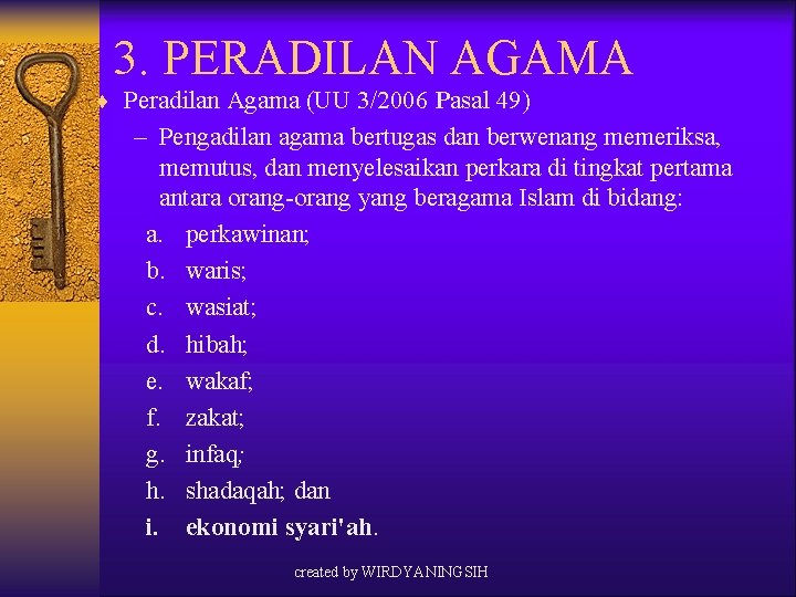 3. PERADILAN AGAMA ¨ Peradilan Agama (UU 3/2006 Pasal 49) – Pengadilan agama bertugas