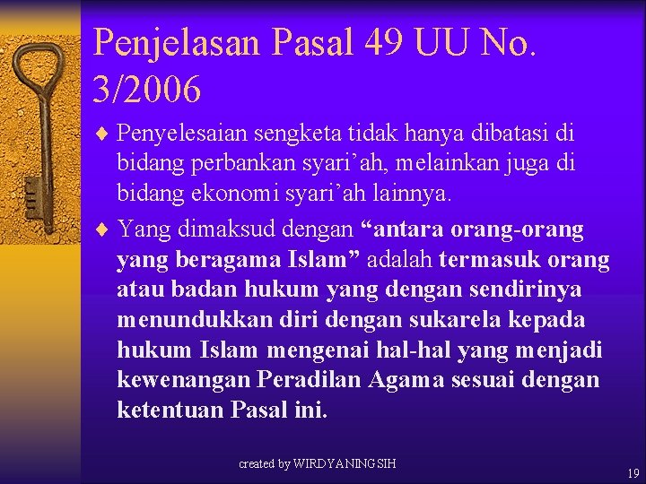 Penjelasan Pasal 49 UU No. 3/2006 ¨ Penyelesaian sengketa tidak hanya dibatasi di bidang