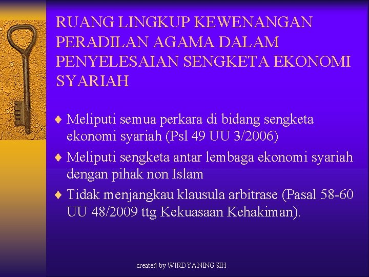 RUANG LINGKUP KEWENANGAN PERADILAN AGAMA DALAM PENYELESAIAN SENGKETA EKONOMI SYARIAH ¨ Meliputi semua perkara