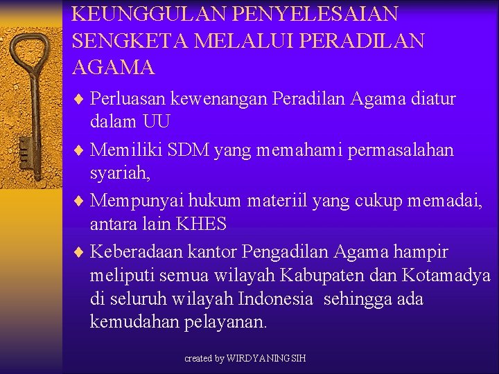 KEUNGGULAN PENYELESAIAN SENGKETA MELALUI PERADILAN AGAMA ¨ Perluasan kewenangan Peradilan Agama diatur dalam UU