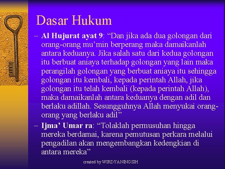 Dasar Hukum – Al Hujurat ayat 9: “Dan jika ada dua golongan dari orang-orang