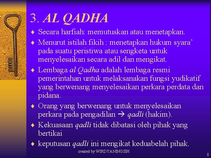 3. AL QADHA ¨ Secara harfiah: memutuskan atau menetapkan. ¨ Menurut istilah fikih :