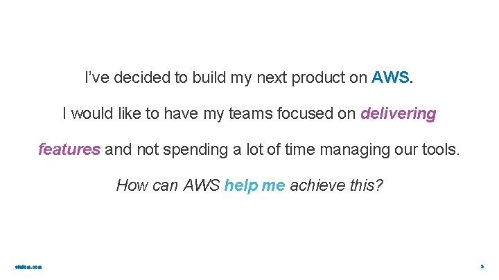 I’ve decided to build my next product on AWS. I would like to have