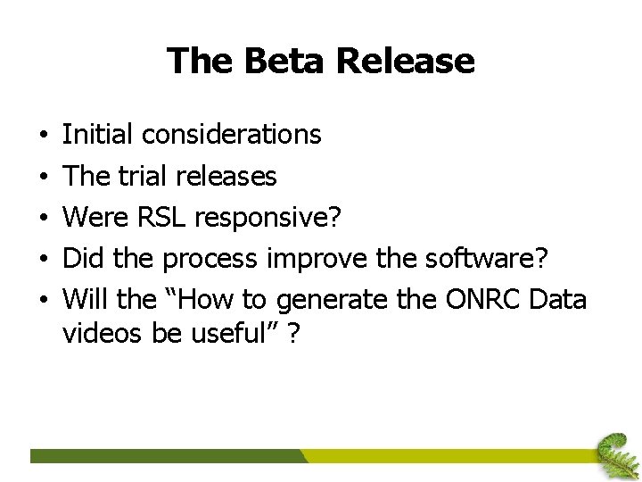 The Beta Release • • • Initial considerations The trial releases Were RSL responsive?