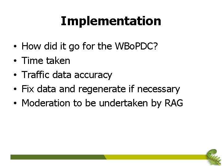 Implementation • • • How did it go for the WBo. PDC? Time taken