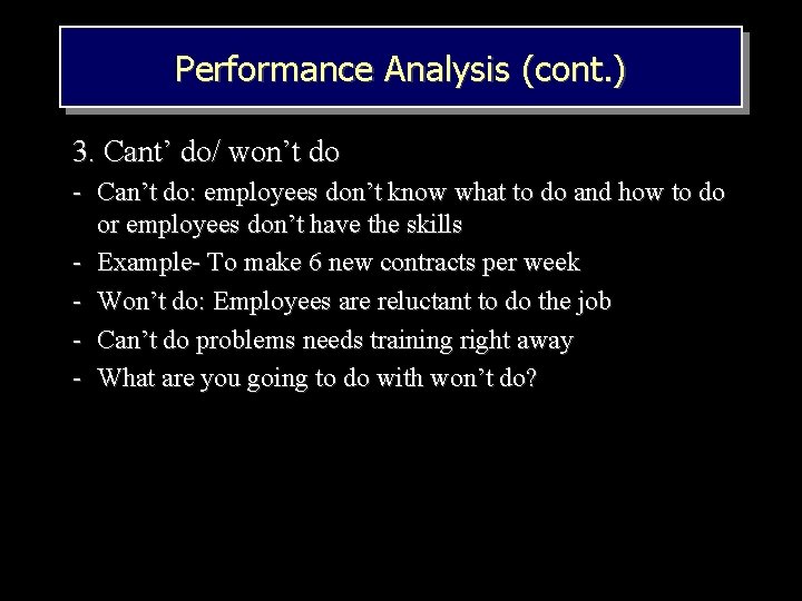 Performance Analysis (cont. ) 3. Cant’ do/ won’t do - Can’t do: employees don’t