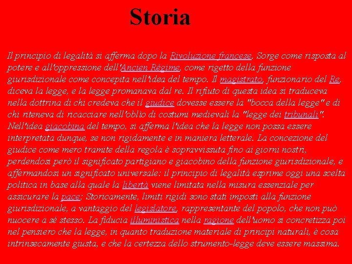 Storia Il principio di legalità si afferma dopo la Rivoluzione francese. Sorge come risposta