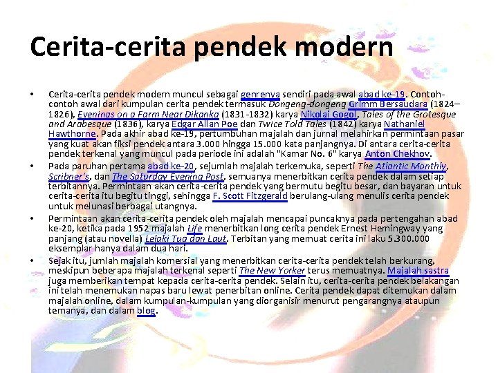 Cerita-cerita pendek modern • • Cerita-cerita pendek modern muncul sebagai genrenya sendiri pada awal