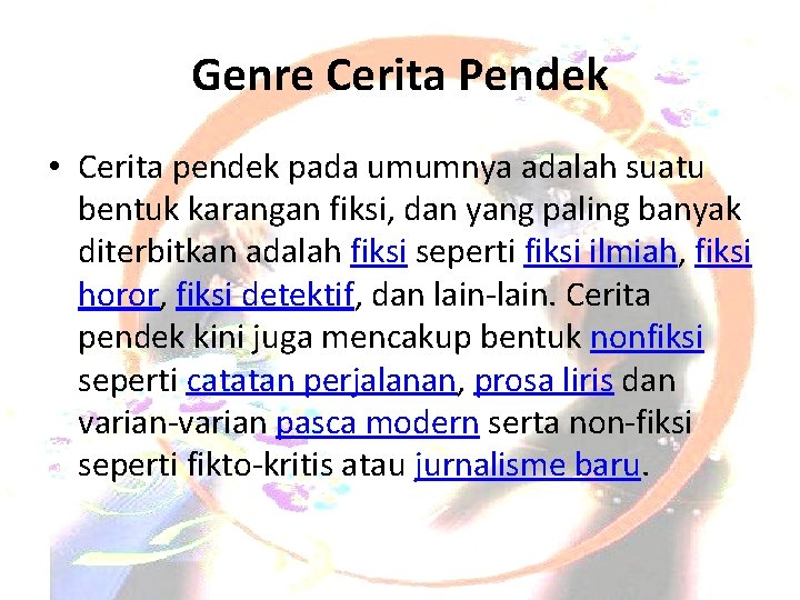 Genre Cerita Pendek • Cerita pendek pada umumnya adalah suatu bentuk karangan fiksi, dan