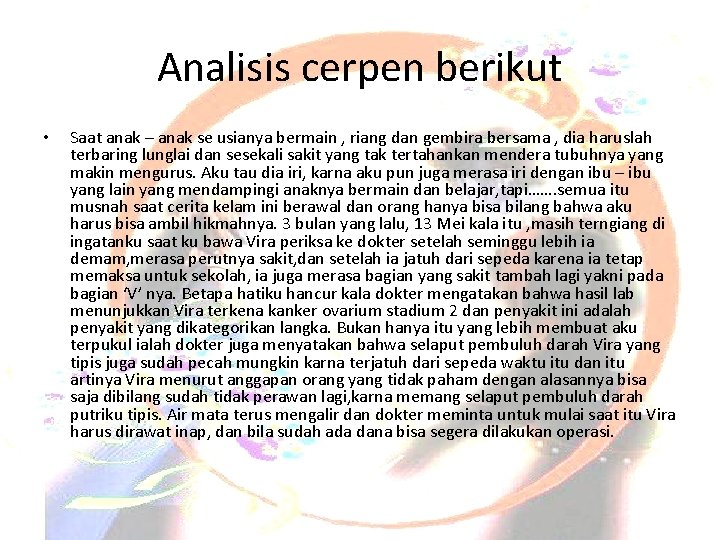 Analisis cerpen berikut • Saat anak – anak se usianya bermain , riang dan