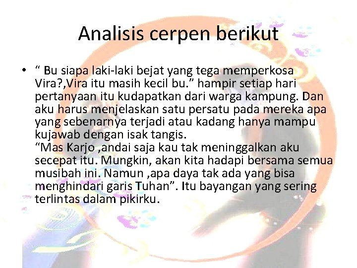 Analisis cerpen berikut • “ Bu siapa laki-laki bejat yang tega memperkosa Vira? ,