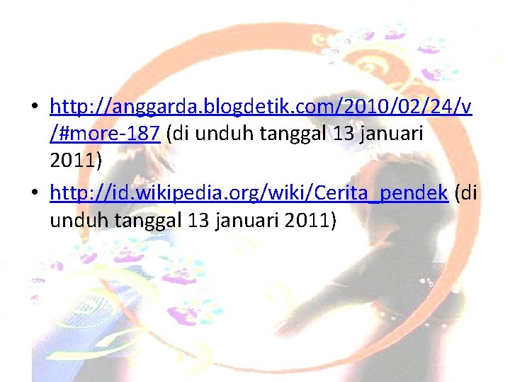 Daftar Pustaka • http: //anggarda. blogdetik. com/2010/02/24/v /#more-187 (di unduh tanggal 13 januari 2011)