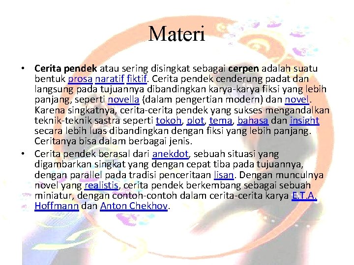 Materi • Cerita pendek atau sering disingkat sebagai cerpen adalah suatu bentuk prosa naratif