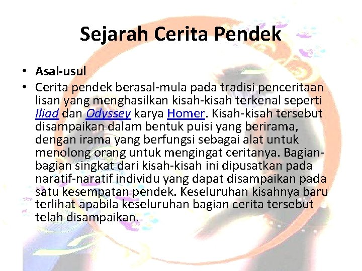 Sejarah Cerita Pendek • Asal-usul • Cerita pendek berasal-mula pada tradisi penceritaan lisan yang