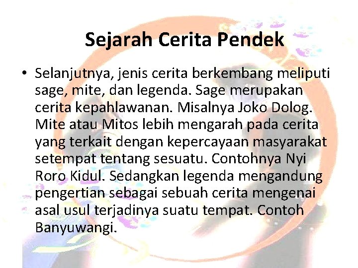 Sejarah Cerita Pendek • Selanjutnya, jenis cerita berkembang meliputi sage, mite, dan legenda. Sage