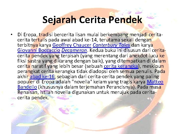 Sejarah Cerita Pendek • Di Eropa, tradisi bercerita lisan mulai berkembang menjadi cerita tertulis
