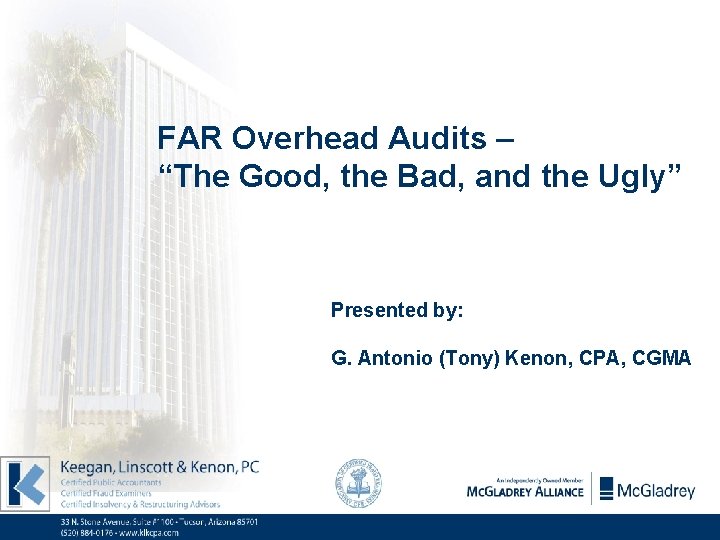 FAR Overhead Audits – “The Good, the Bad, and the Ugly” Presented by: G.