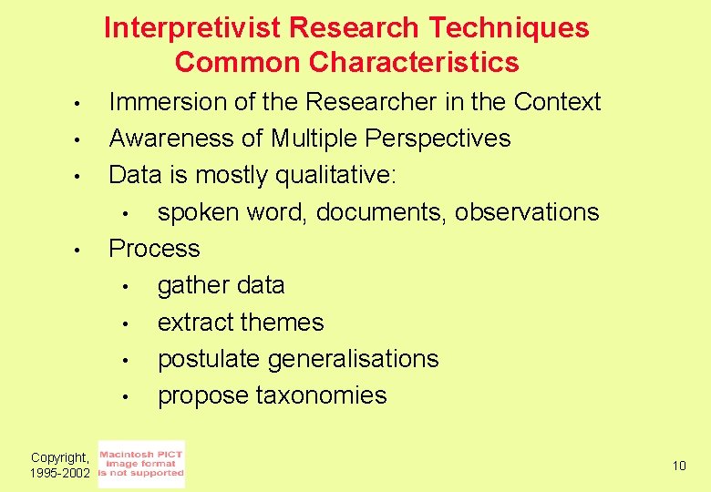 Interpretivist Research Techniques Common Characteristics • • Copyright, 1995 -2002 Immersion of the Researcher