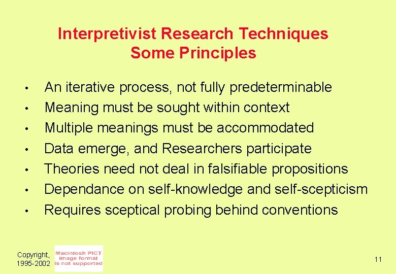 Interpretivist Research Techniques Some Principles • • An iterative process, not fully predeterminable Meaning